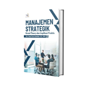Manajemen Strategik: Grand Theory Dan Implikasi Praktis