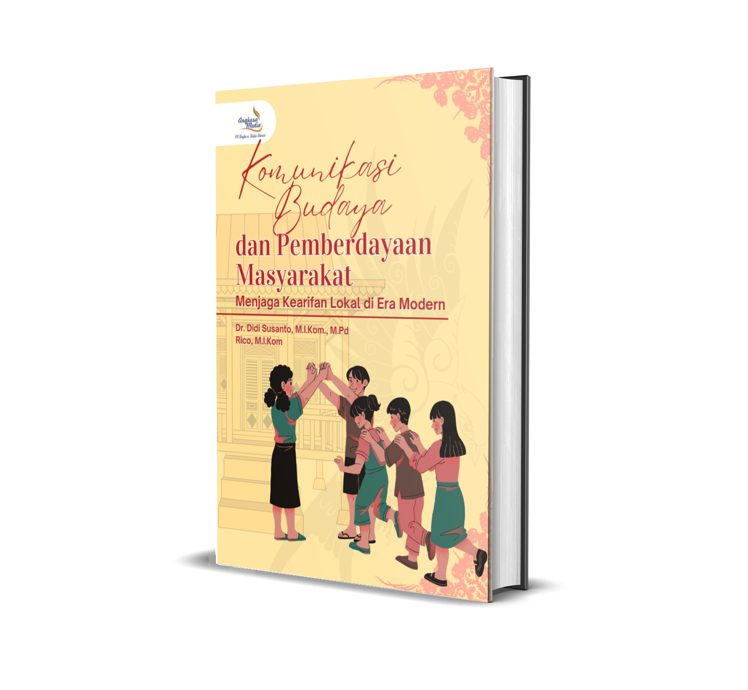 Komunikasi Budaya Dan Pemberdayaan Masyarakat: Menjaga Kearifan Lokal di Era Modern