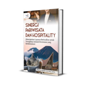 SINERGI PARIWISATA DAN HOSPITALITY (Menciptakan Layanan Berkualitas untuk Tercapainya Industri Pariwisata yang Berkelanjutan)