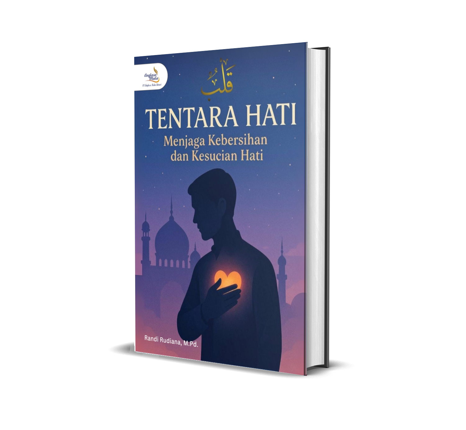 TENTARA HATI: MENJAGA KEBERSIHAN DAN KESUCIAN HATI