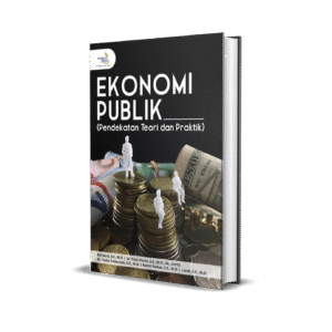 EKONOMI PUBLIK (Pendekatan Teori dan Praktik)