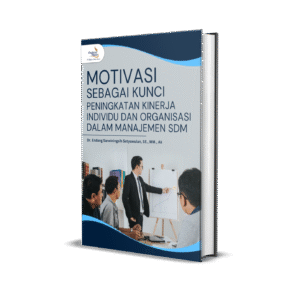 MOTIVASI SEBAGAI KUNCI PENINGKATAN KINERJA INDIVIDU DAN ORGANISASI DALAM MANAJEMEN SDM