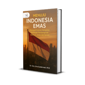 MENUJU INDONESIA EMAS: Menggali Potensi, Mengatasi Tantangan Pembangunan Ekonomi, Sosial, dan Spasial