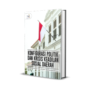 KONFIGURASI POLITIK DAN KRISIS KEADILAN SOSIAL DAERAH