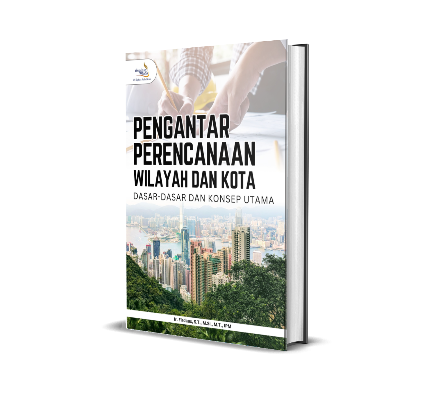 PENGANTAR PERENCANAAN WILAYAH DAN KOTA: DASAR-DASAR DAN KONSEP UTAMA