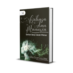 BAHASA DAN MANUSIA: Simfoni Bunyi dalam Pikiran