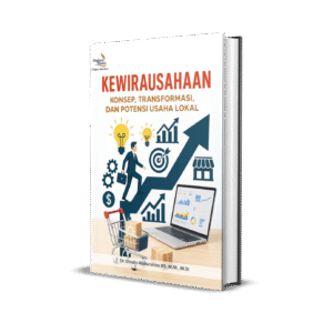 Kewirausahaan: Konsep, Transformasi, dan Potensi Usaha Lokal