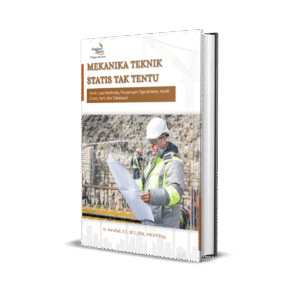Mekanika Teknik Statis Tak Tentu (Unit Load Methode, Persamaan Tiga Momen, Hardi Cross, Kani dan Takabeya)