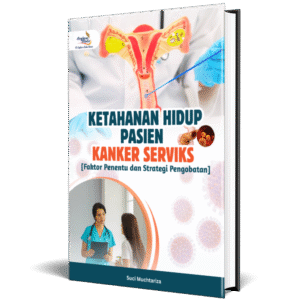 KETAHANAN HIDUP PASIEN KANKER SERVIKS (Faktor Penentu dan Strategi Pengobatan)