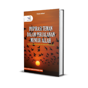 Inspirasi Teman Dalam Perjalanan Menuju Allah (Antara Kesibukan Dunia dan Masa Depan Akhirat)