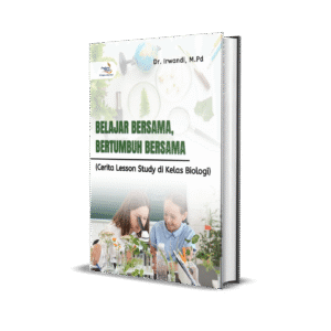 Belajar Bersama, Bertumbuh Bersama (Cerita Lesson  Study di Kelas Biologi)