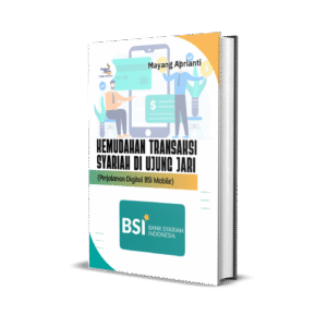 Kemudahan Transaksi Syariah di Ujung Jari (Perjalanan Digital BSI Mobile)