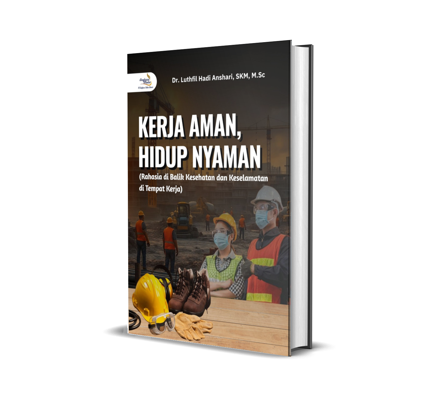 Kerja Aman, Hidup Nyaman (Rahasia di Balik Kesehatan dan Keselamatan di Tempat Kerja)