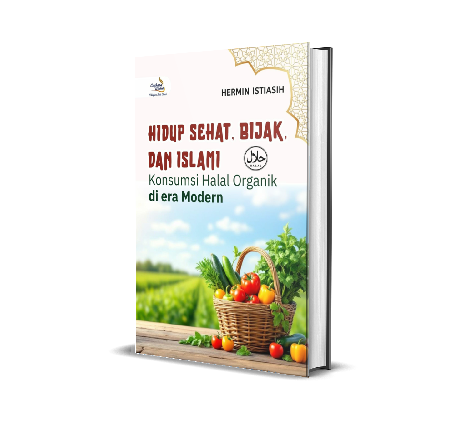 Hidup Sehat, Bijak, dan Islami (Konsumsi Halal Organik di Era Modern)