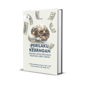 Perilaku Keuangan: Strategi untuk Keputusan Keuangan Lebih Cerdas