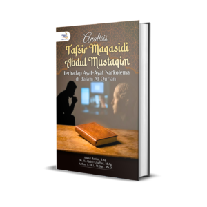 ANALISIS TAFSIR MAQASIDI ABDUL MUSTAQIM TERHADAP AYAT-AYAT NARKOLEMA DI DALAM AL-QUR’AN