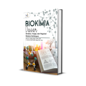 BIOKIMIA DASAR: STRUKTUR, FUNGSI, DAN REGULASI MOLEKUL KEHIDUPAN