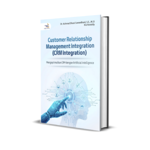 Customer Relationship Management Integration (CRM Integration): Mengoptimalkan CRM dengan Artificial Intelligence