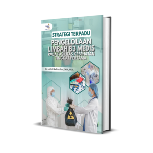Strategi Terpadu Pengelolaan Limbah B3 Medis pada Fasilitas Kesehatan Tingkat Pertama
