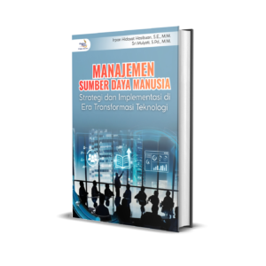 Manajemen Sumber Daya Manusia (Strategi dan Implementasi di Era Transformasi Teknologi)