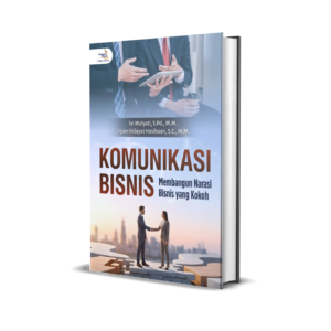Komunikasi Bisnis (Membangun Narasi Bisnis yang Kokoh)