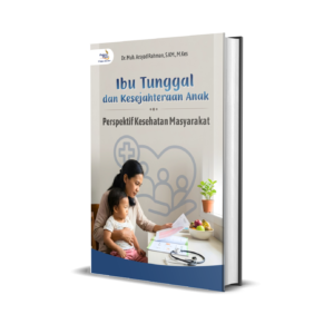 Ibu Tunggal dan Kesejahteraan Anak (Perspektif Kesehatan Masyarakat)