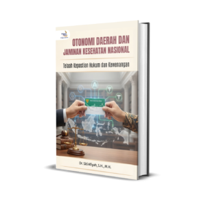 OTONOMI DAERAH DAN JAMINAN KESEHATAN NASIONAL (Telaah Kepastian Hukum dan Kewenangan)