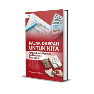 “Pajak Daerah untuk Kita” Panduan Praktis Memahami dan Menghitung Pajak Daerah