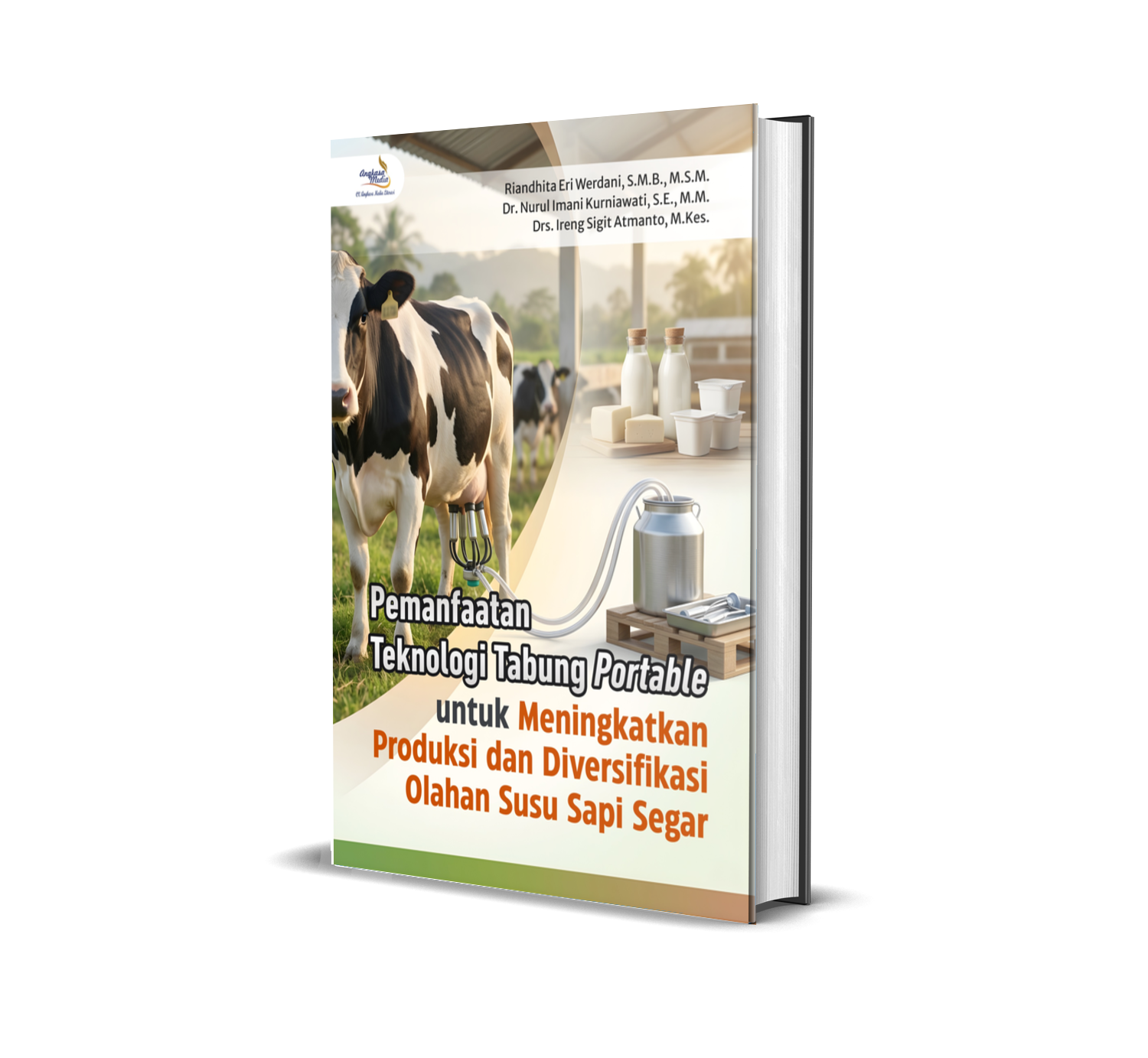 Pemanfaatan Teknologi Tabung Portable untuk Meningkatkan Produksi dan Diversifikasi Olahan Susu Sapi Segar
