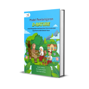 MODEL PEMBELAJARAN D-NATURE (UNTUK MENGUATKAN EKOLITERASI DAN CINTA LINGKUNGAN BAGI PESERTA DIDIK SEKOLAH DASAR)
