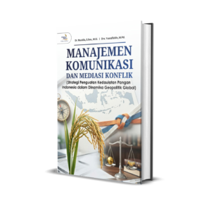 MANAJEMEN KOMUNIKASI DAN MEDIASI KONFLIK (Strategi Penguatan Kedaulatan Pangan Indonesia dalam Dinamika Geopolitik Global)