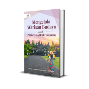 MENGELOLA WARISAN BUDAYA UNTUK PARIWISATA BERKELANJUTAN
