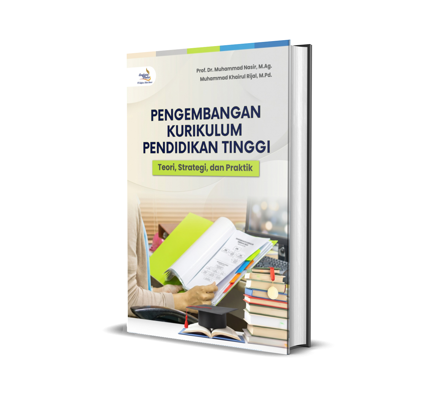 PENGEMBANGAN KURIKULUM PENDIDIKAN TINGGI Teori, Strategi, dan Praktik