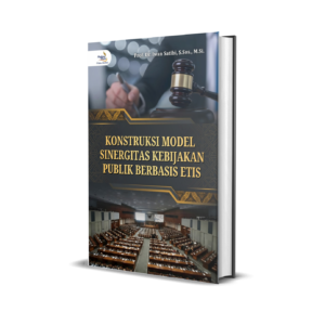 KONSTRUKSI MODEL SINERGITAS KEBIJAKAN PUBLIK BERBASIS ETIS