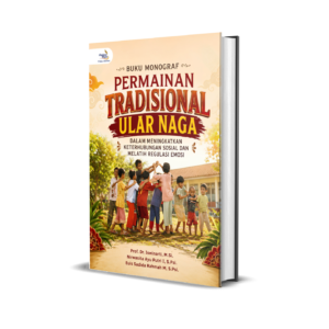 BUKU MONOGRAF PERMAINAN TRADISIONAL ULAR NAGA DALAM MENINGKATKAN KETERHUBUNGAN SOSIAL DAN MELATIH REGULASI EMOSI