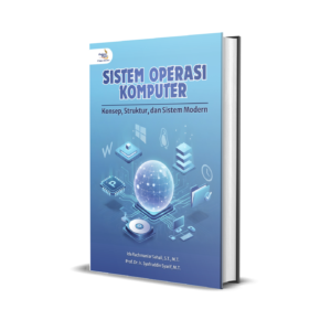 SISTEM OPERASI KOMPUTER: KONSEP, STRUKTUR, DAN SISTEM MODERN