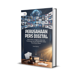 PERUSAHAAN PERS DIGITAL (Status Hukum, Tanggung Jawab, dan Perlindungan UU Pers bagi Media Online Tanpa Badan Hukum)