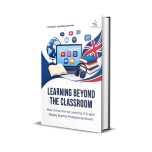 LEARNING BEYOND THE CLASSROOM: How Online Informal Learning of English Shapes Teacher Professional Growth