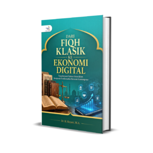 DARI FIQH KLASIK KE EKONOMI DIGITAL: Transformasi Hukum Islam Dalam Menjawab Problematika Ekonomi Kontemporer