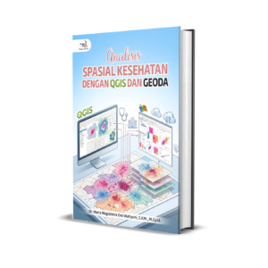 ANALISIS SPASIAL KESEHATAN DENGAN QGIS DAN GEODA