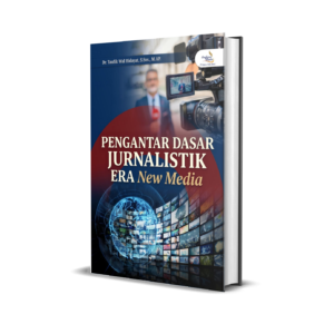 PENGANTAR DASAR JURNALISTIK ERA NEW MEDIA