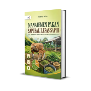 MANAJEMEN PAKAN SAPI BALI LEPAS SAPIH: PEMENUHAN ENERGI, PROTEIN, DAN KUALITAS PAKAN