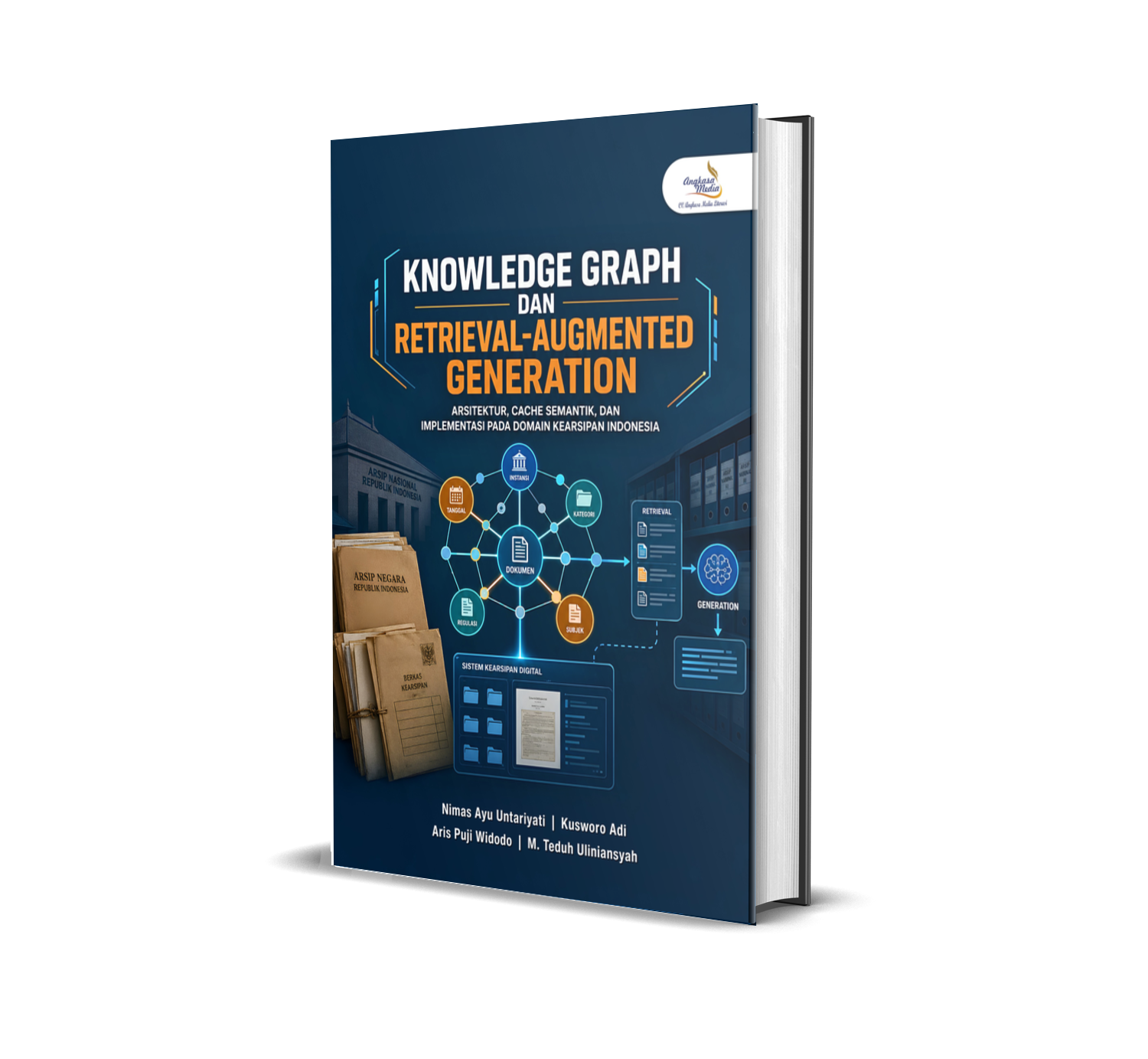 KNOWLEDGE GRAPH DAN RETRIEVAL-AUGMENTED GENERATION: ARSITEKTUR, CACHE SEMANTIK, DAN IMPLEMENTASI PADA DOMAIN KEARSIPAN INDONESIA