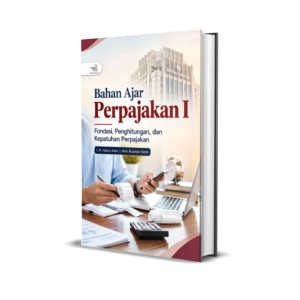 BAHAN AJAR PERPAJAKAN I: Fondasi, Penghitungan, dan Kepatuhan Perpajakan