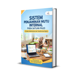 SISTEM PENJAMINAN MUTU INTERNAL PADA SATUAN PAUD: KONSEP, IMPLEMENTASI, DAN TRANSFORMASI DIGITAL