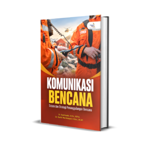 KOMUNIKASI BENCANA: SISTEM DAN STRATEGI PENANGGULANGAN BENCANA