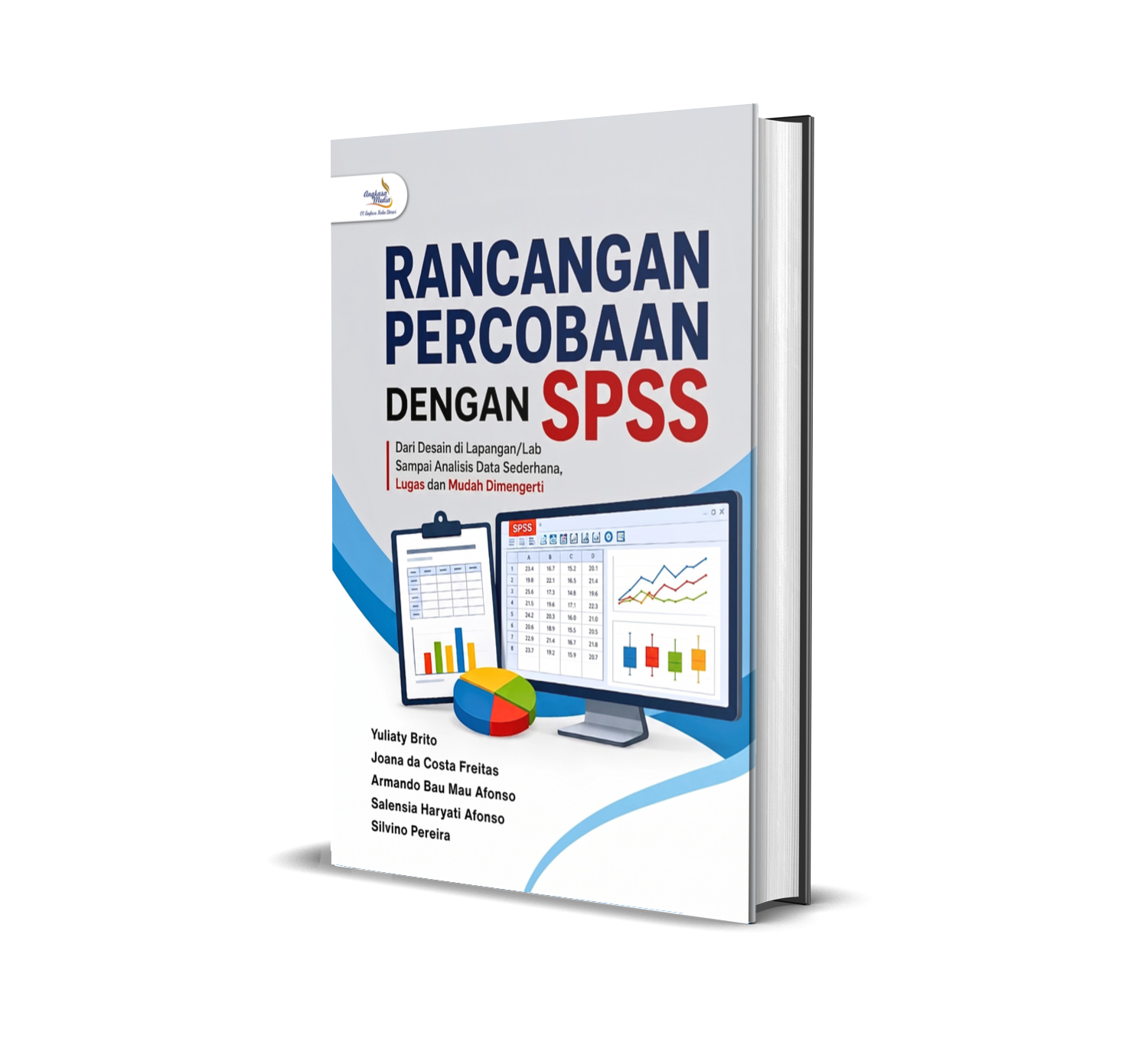 RANCANGAN PERCOBAAN DENGAN SPSS: Dari Desain di Lapangan/Lab Sampai Analisis Data Sederhana, Lugas dan Mudah Dimengerti
