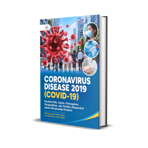 CORONAVIRUS DISEASE 2019 (COVID-19) KARAKTERISTIK, GEJALA, PENCEGAHAN, PENGENDALIAN, DAN PERILAKU MASYARAKAT DALAM MENGHADAPI PANDEMI