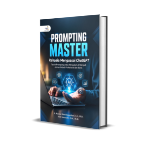 PROMPTING MASTER Rahasia Menguasai ChatGPT Teknik Prompting untuk Mengubah AI Menjadi Asisten Pribadi Profesional dan Bisnis