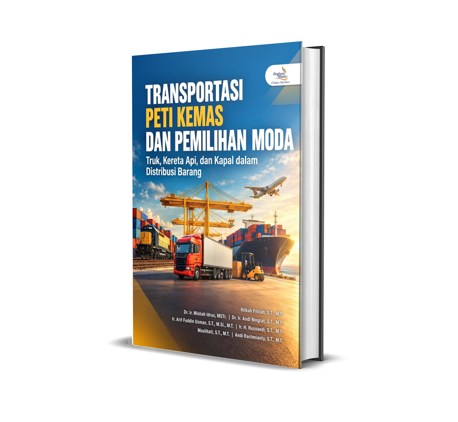 TRANSPORTASI PETI KEMAS DAN PEMILIHAN MODA: Truk, Kereta Api, Kapal dan Distribusi Barang